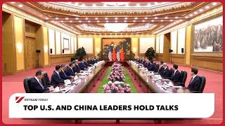 Top U.S. and China leaders hold talks | Vietnam Today