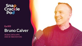 05 | Bruno Calver on Sigma Data Apps and BI Innovation