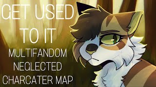 Get Used To It - Multifandom Neglected Character MAP [DONE]