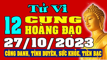 Tử vi 12 cung hoàng đạo ngày 27/10/2023 - Xem Vận Mệnh, Tài Lộc, Công Việc, Tình Duyên, Sức Khỏe