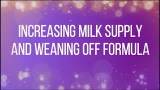 Increasing Your Milk Supply and Weaning off of Formula