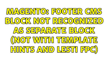Magento: Footer cms block not recognized as separate block (not with template hints and Lesti FPC)