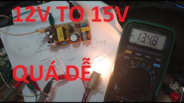 NÂNG  NGUỒN 12V LÊN 15V DỄ NHƯ ĂN KẸO