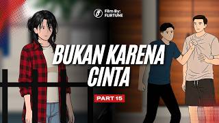 BUKAN KARENA CINTA - PART 15 || Drama Animasi
