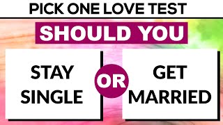 Should You Stay Single or Get Married? | Pick One Love Test #1