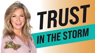 Laurie Crouch: Storms Are Opportunities to Trust | TBN