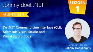 s01e04 - .NET CLI, Visual Studio \u0026 Visual Studio Code (NL)
