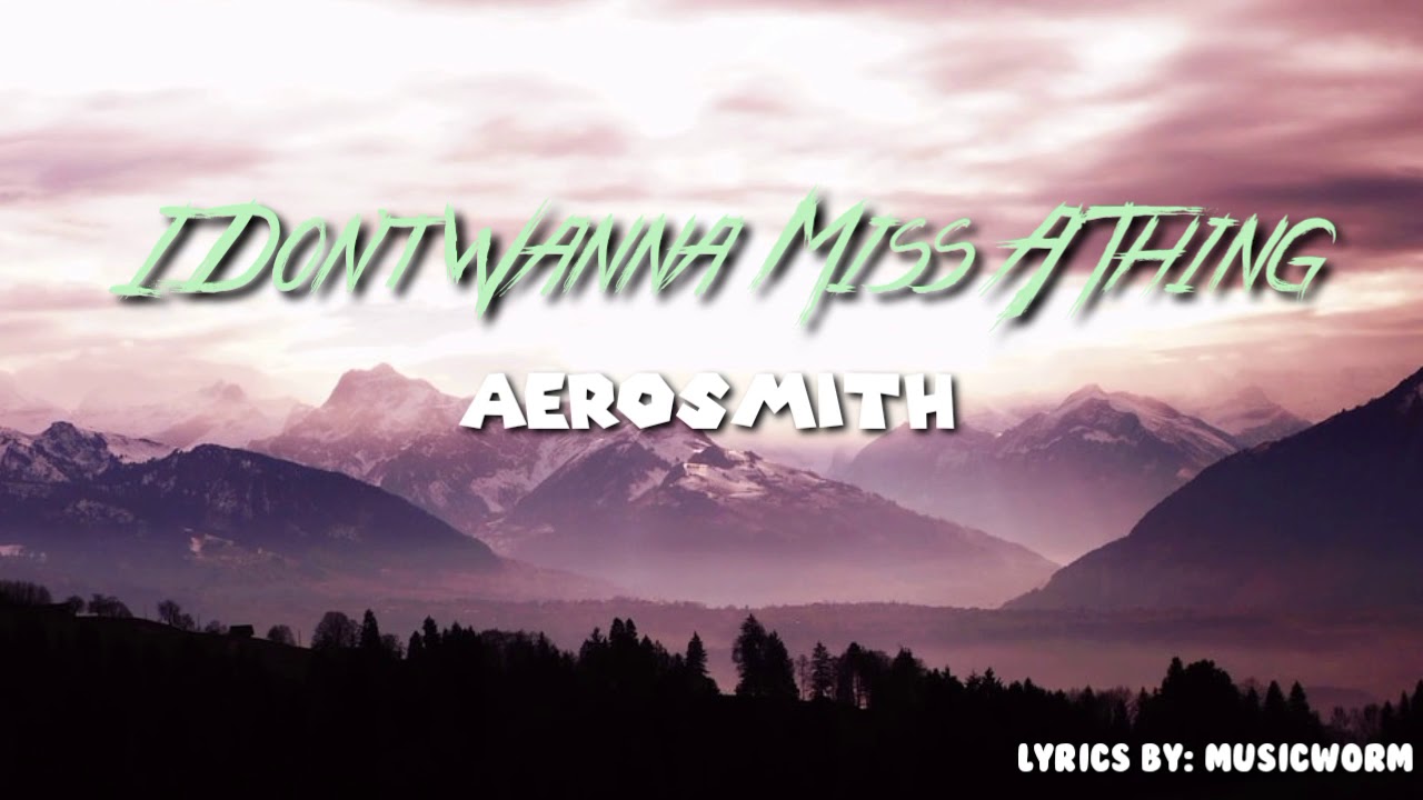Aerosmith - I Don't Want to Miss a Thing (Lyrics Video) - YouTube
