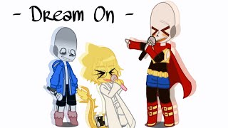 - Dream On - Undertale - Thing 1 -