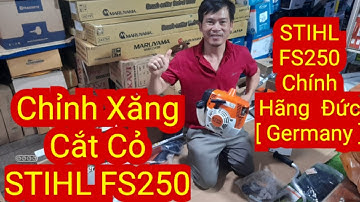 Cách Chỉnh Xăng ,Gió Máy Cắt Cỏ STIHL FS250 Chính Hãng Germany.