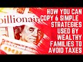 Copy 6 simple strategies used by wealthy families to avoid tax