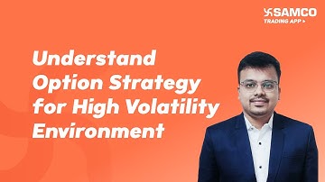 Understand Option Strategy for High Volatility Environment | Ashwin Ramani | Samco Securities