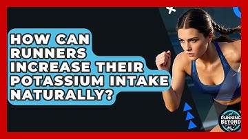 How Can Runners Increase Their Potassium Intake Naturally? - Running Beyond Limits