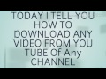 Did you know this . How to download any Free video from you tube of any CHANNEl