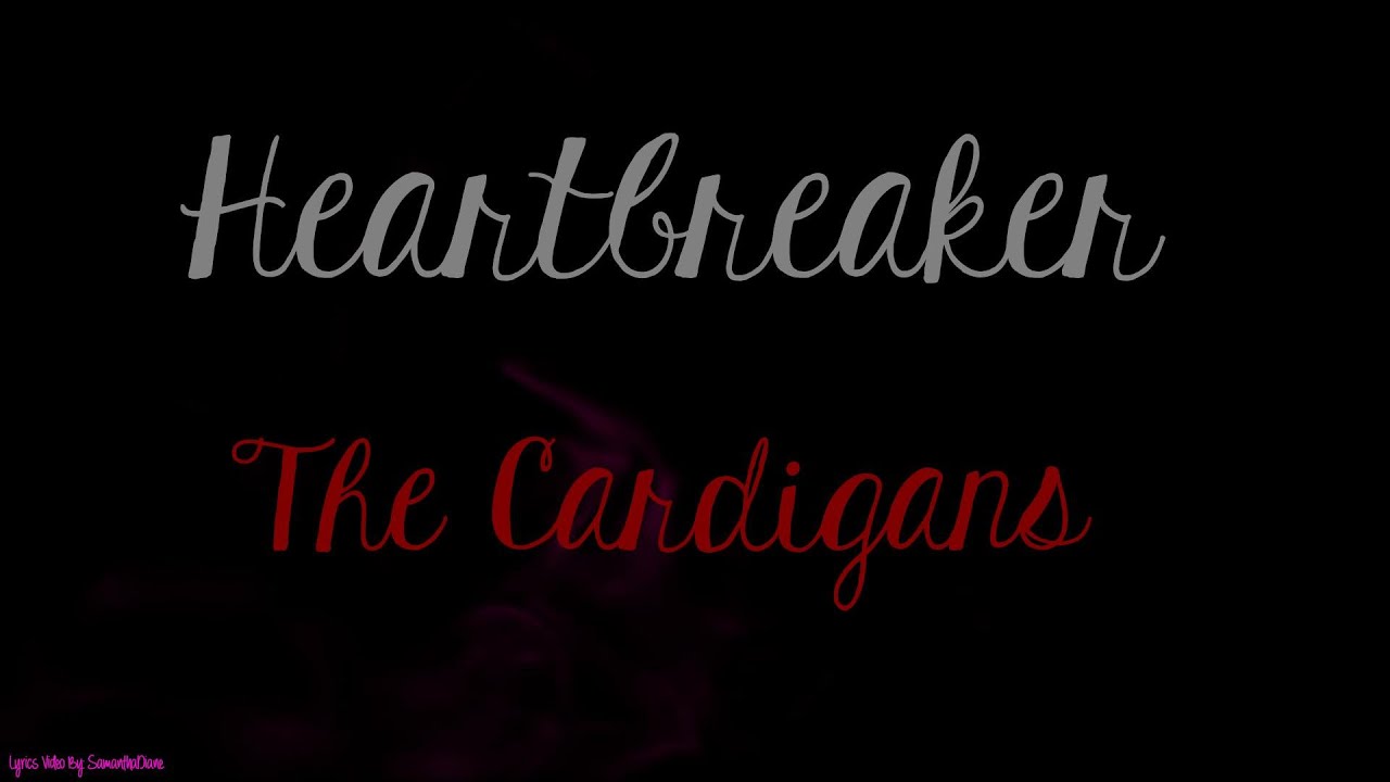 Heartbreaker - The Cardigans - Lyrics Video - YouTube