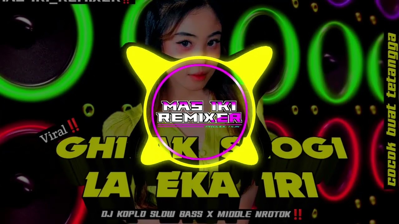 DJ GHITAK SOGHI LA EKA IRI X KOPLO ‼️ MIDDLE NROTOK FULL BASS Voc. Warda amalia By. MAS IKI_REMIXER.