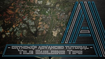 Ortho4XP ADVANCED Tutorial 1/2: Tile Building Tips