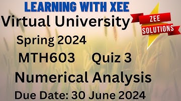 MTH603 Numerical Analysis Quiz 3 Spring 2024 Virtual University of Pakistan