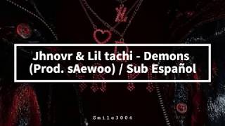 Jhnovr & Lil Tachi - Demons (Prod. sAewoo) // SUB ESPAÑOL