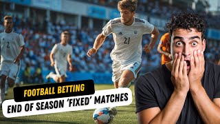How to Profit from and Predict End of Season &#39;Fixed&#39; Football Matches