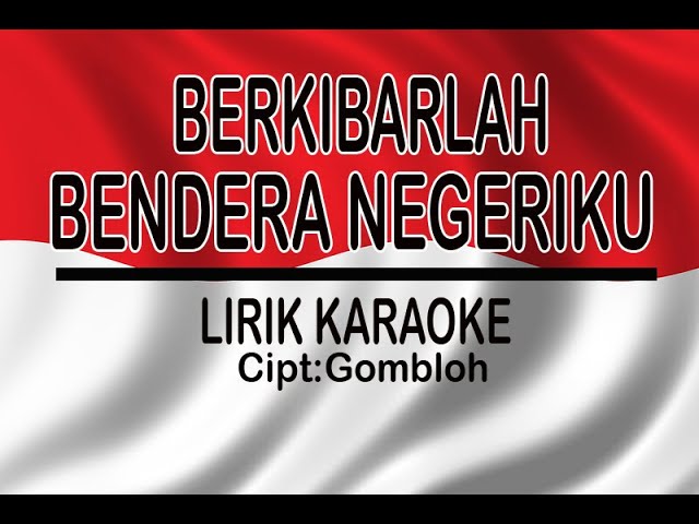 berkibarlah bendera negeriku lirik karaoke by pantes music class=