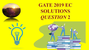 GATE 2019 EC || QUESTION 2 SOLUTION