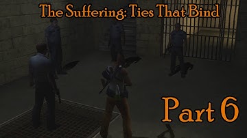 The Suffering: Ties That Bind || Good Playthrough || Part 6 (Commentary)