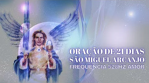 Orao de 21 dias So Miguel Arcanjo - Frequncia 528H...