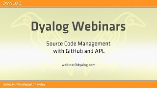 Source Code Management with GitHub and APL – Dyalog Webinar with Brian Becker and Morten Kromberg