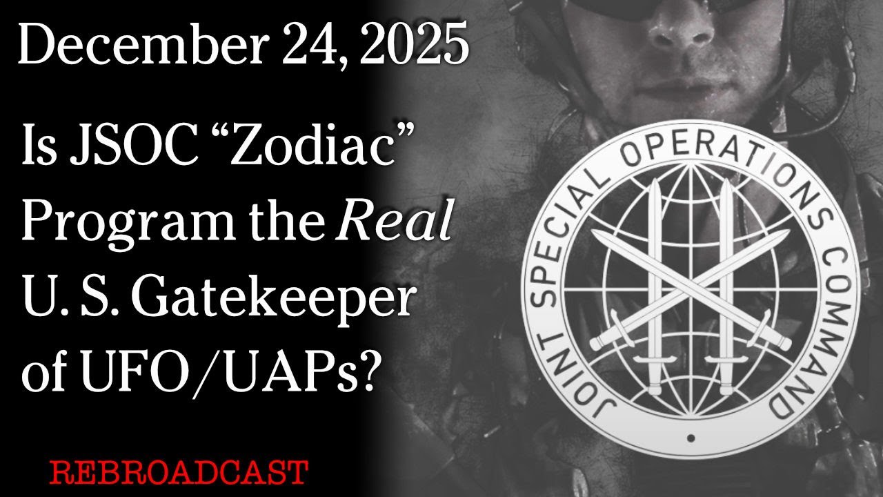 Dec 24, 2025 - Is JSOC “Zodiac” Program the Real U.S. Gatekeeper of UFO/UAPs?