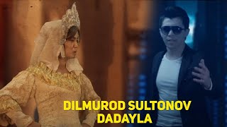 Dilmurod Sultonov - Dadayla