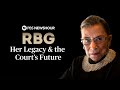 WATCH LIVE: Ruth Bader Ginsburg - Her Legacy & the Court’s Future | A PBS NewsHour Special