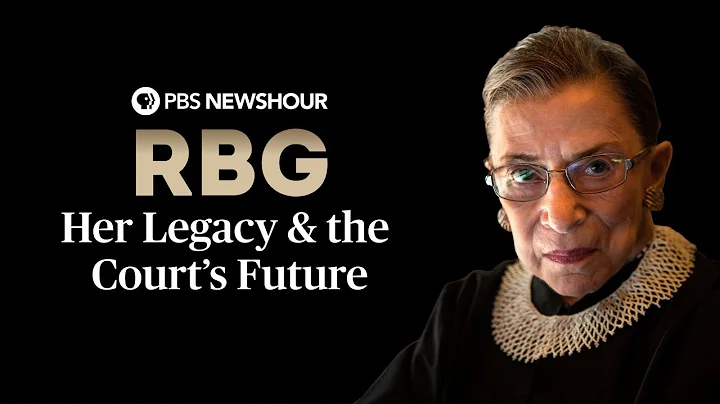 WATCH: Ruth Bader Ginsburg - Her Legacy & the Courts Future | A PBS NewsHour Special