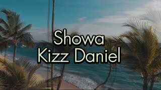 Kizz Daniel - Showalyrics Video