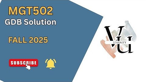 MGT502 GDB Solution (Fall 2025) | Virtual University | Step by Step GDB Solution 