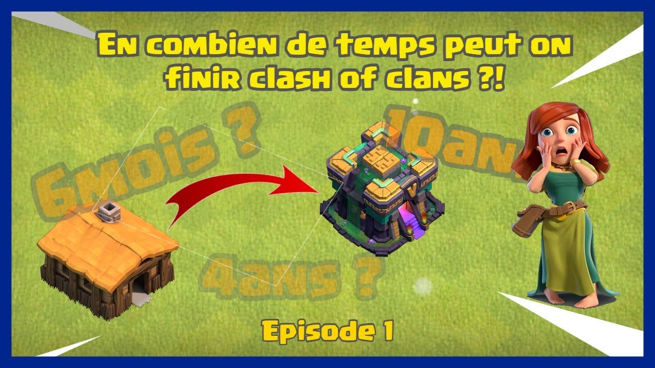 Combien De Temps Pour Finir Clash Of Clan
