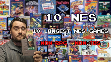 10 Longest NES Games! RPG and TBS Omitted!