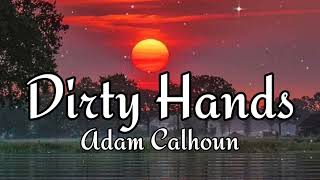 Adam Calhoun, Dirty Hands, (New Songs)