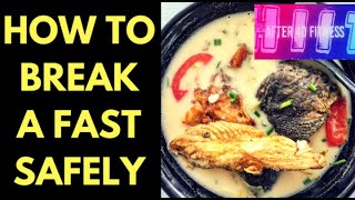 HOW to BREAK a FAST - SAFELY.  Do's & Don'ts!  ||  Avoid "Refeeding Syndrome".  Am I at RISK?