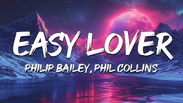 Philip Bailey, Phil Collins - Easy Lover (Lyrics)