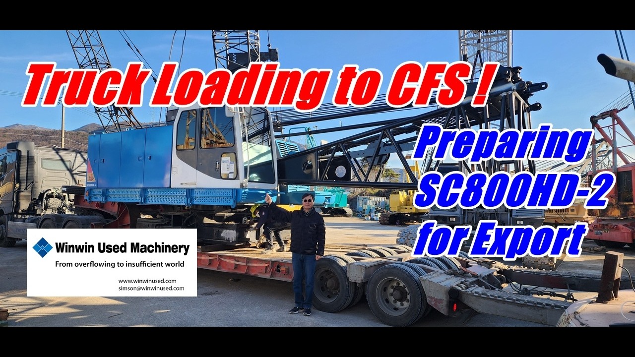 [ Winwin Used Machinery ] Truck Loading to CFS (Preparing SC800HD-2 for ...