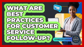 What Are Best Practices For Customer Service Follow-Up?