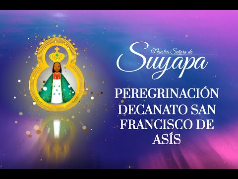 ANTESALA Y MISA DE NOVENA A LA VIRGEN DE SUYAPA - DÍA 6 (DECANATO SAN FRANCISCO DE ASÍS)