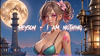 Heyson - I Am Nothing | Electronic