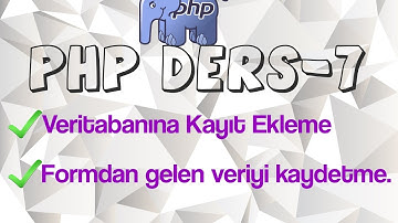Php Ders-7 Veri Ekleme (MySQL)