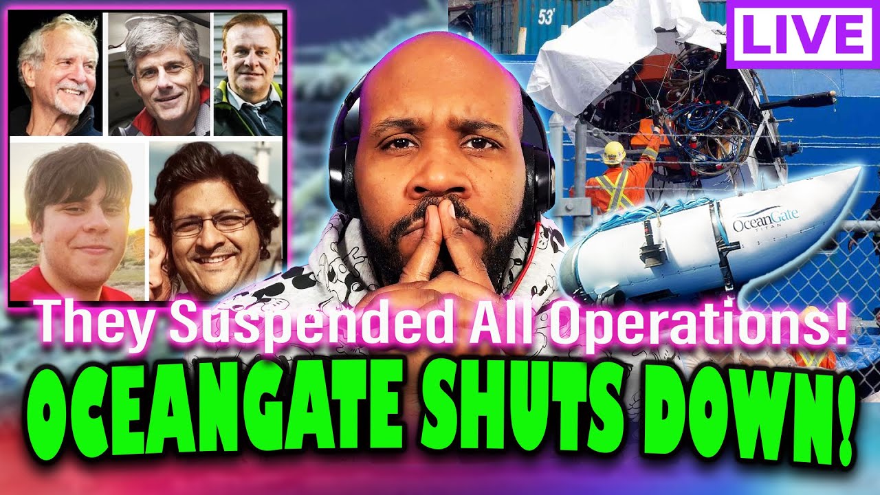 FINALLY! Titan Submersible Company OceanGate Expeditions SUSPENDS ALL ...