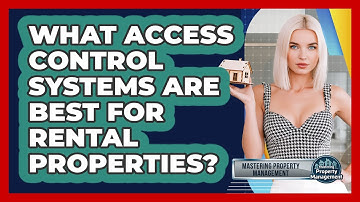 What Access Control Systems Are Best For Rental Properties? - Mastering Property Management