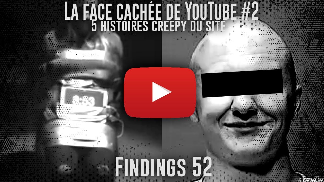 5 vidéos et chaines CREEPY sur YouTube – La FACE CACHÉE de YouTube #2 – Findings N°52