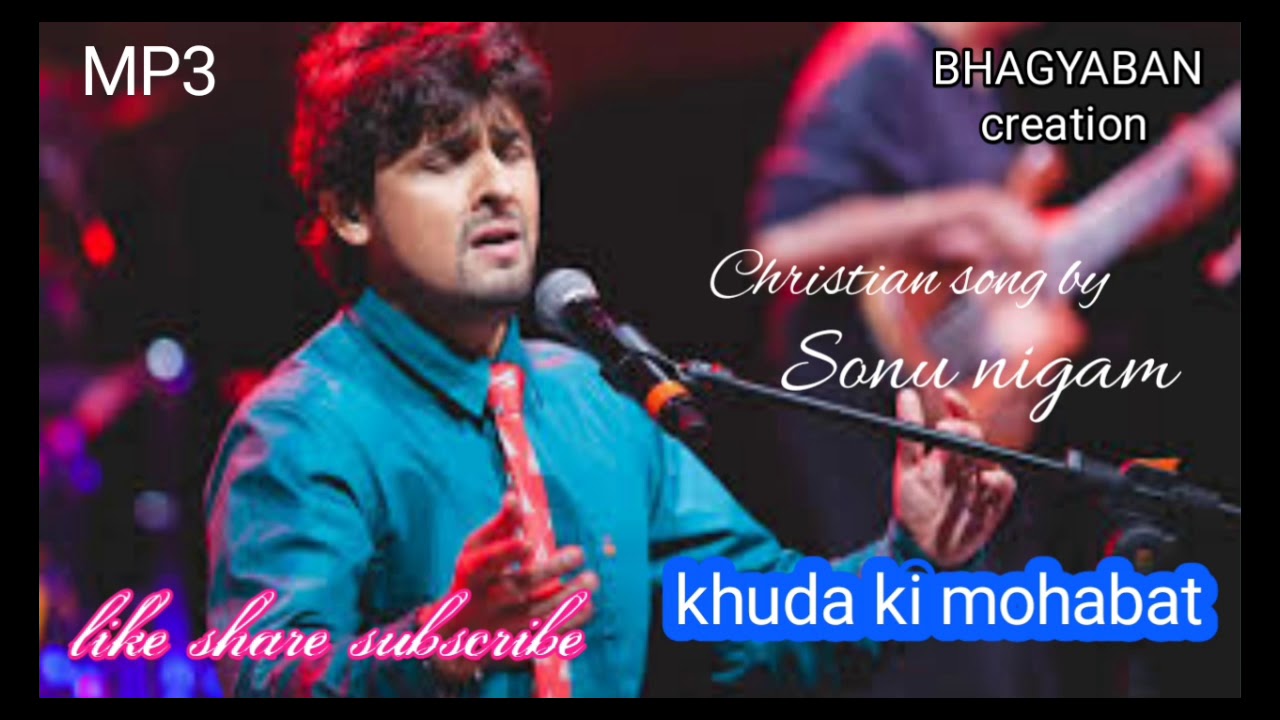 Khuda ki mohabat se mamuru  ho kar  sonu nigam  hindi Christian song  mp3