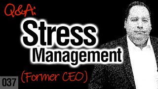 How To Manage Stress (with former CEO)